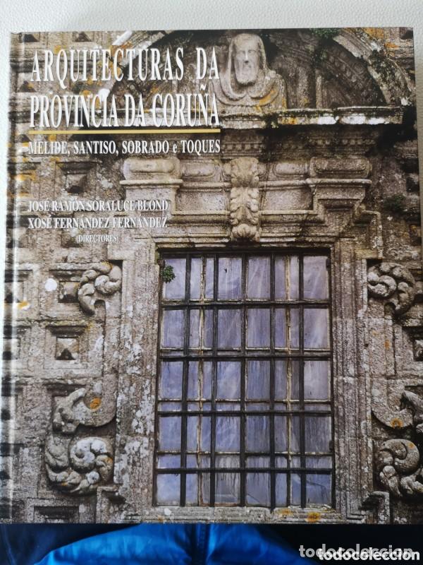 Libros de segunda mano: Arquitecturas da provincia da Coru&ntilde;a XVII: Melide, Santiso, Sobrado e Toques - Varios - Diputaci&oacute;n
