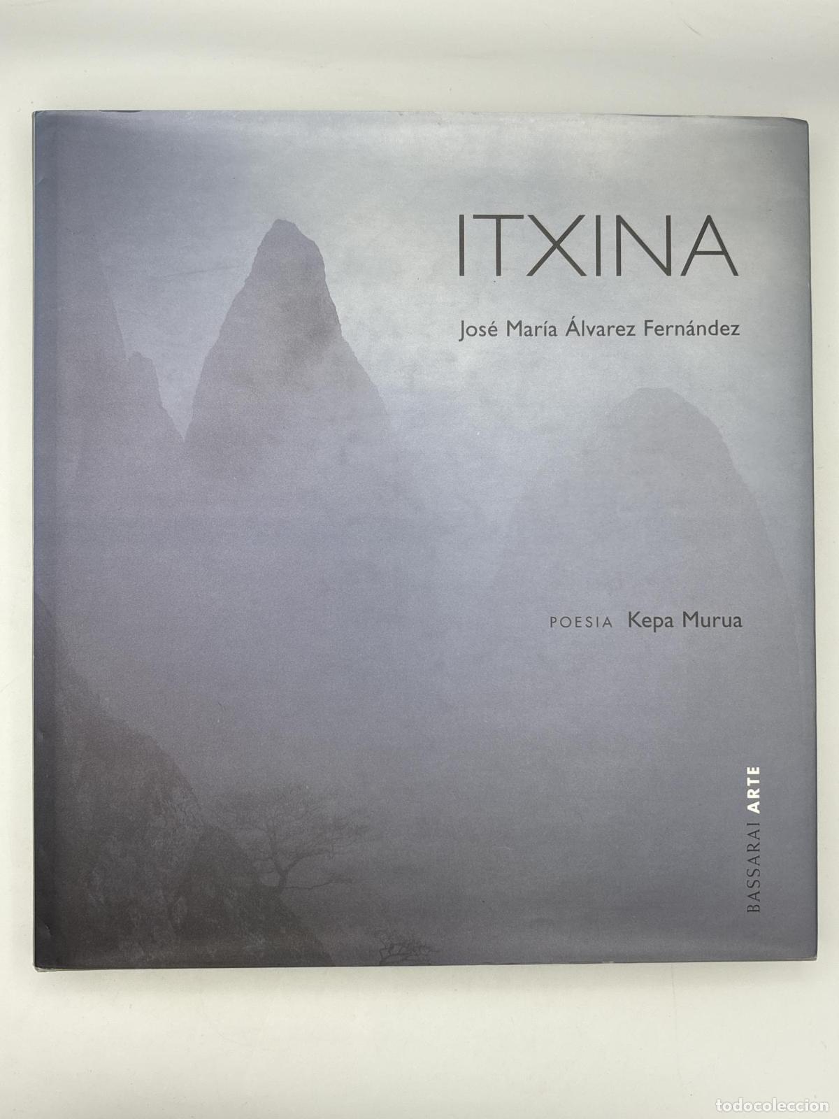Libros de segunda mano: Itxina. Paisajes de luz - Fotograf&iacute;a Jos&eacute; M&ordf; &Aacute;lvarez - Poes&iacute;a Kepa Murua - &Aacute;lvarez, Jos&eacute; Mar&iacute;a/Muru