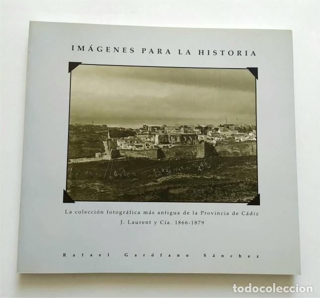 Libros de segunda mano: La colecci&oacute;n fotogr&aacute;fica m&aacute;s antigua de la provincia de C&aacute;diz. J. Laurent y C&iacute;a. 1866-1879