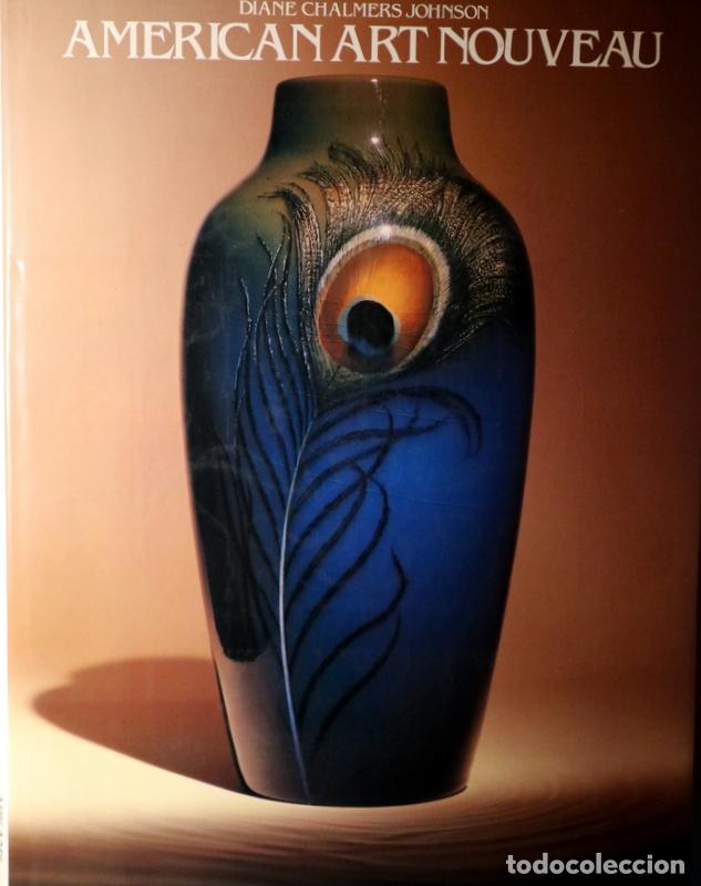 Libri di seconda mano: CHALMERS JOHNSON, Diane - AMERICAN ART NOUVEAU - New York 1979 - Muy ilustrado
