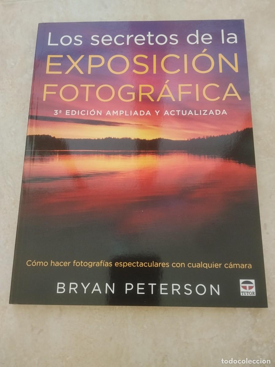 Libros de segunda mano: LOS SECRETOS DE LA EXPOSICION FOTOGRAFICA BRYAN PETERSON (FOTOGRAFIA)