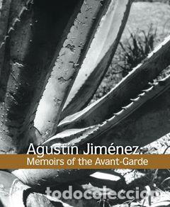 Libros de segunda mano: AGUST&Iacute;N JIM&Eacute;NEZ. Memoirs of the Avant-Garde. Varios. M&eacute;xico. RM, Ed. 2008. .Tapa dura, nuevo