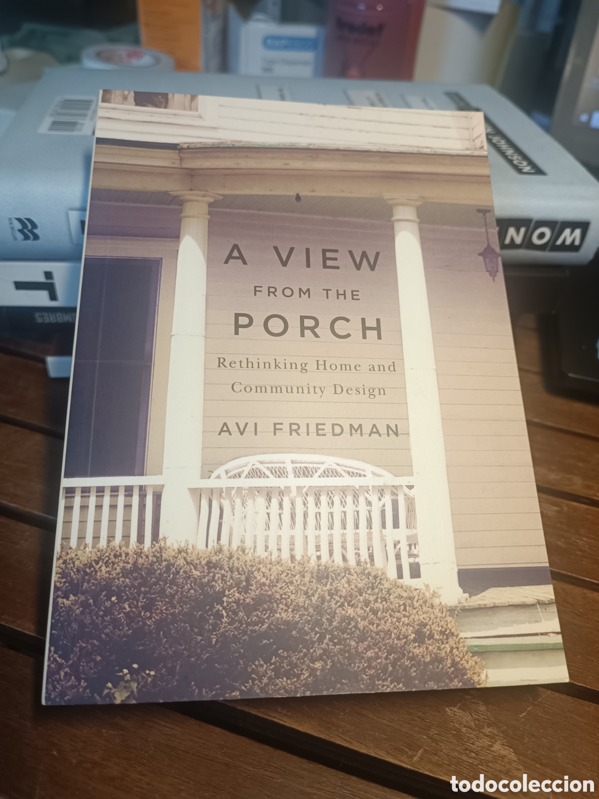 Libros de segunda mano: A view from the porch rethinking home and community design avi friedman en ingl&eacute;s
