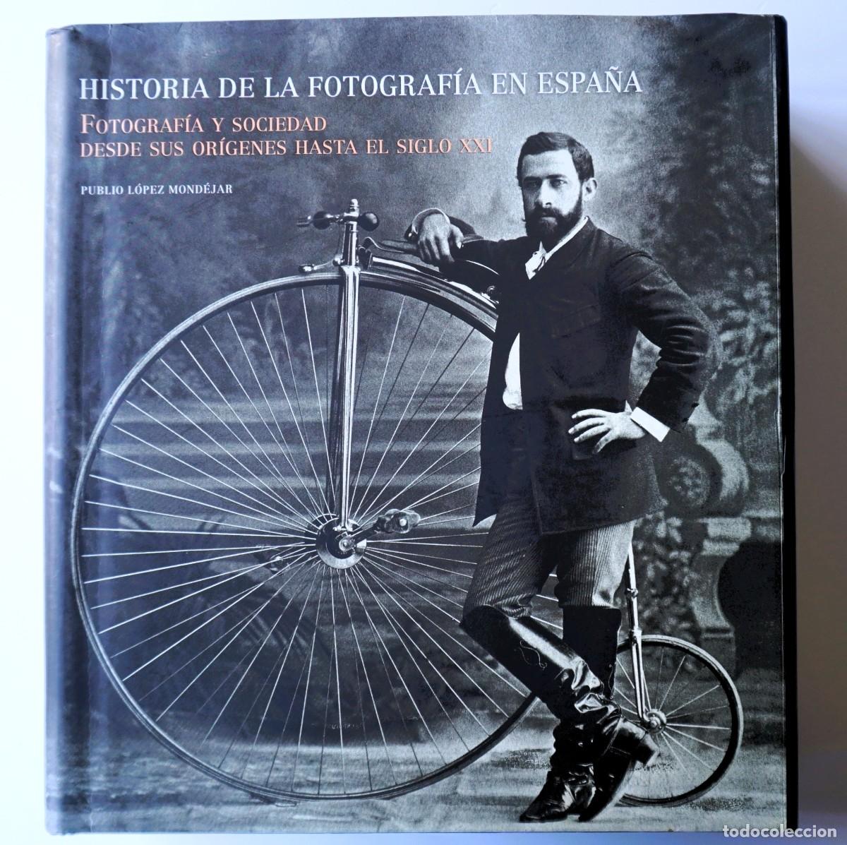 Libros de segunda mano: HISTORIA DE LA FOTOGRAF&Iacute;A EN ESPA&Ntilde;A - Publio L&oacute;pez Mond&eacute;jar - Lunwerg - Tapa Dura