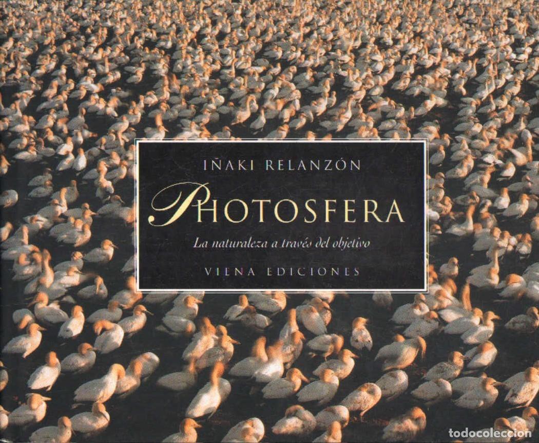 Libros de segunda mano: PHOTOSFERA LA NATURALEZA A TRAVES DEL OBJETIVO. RELANZ&Oacute;N, I&Ntilde;AKI. A-FOTO-940 ,2
