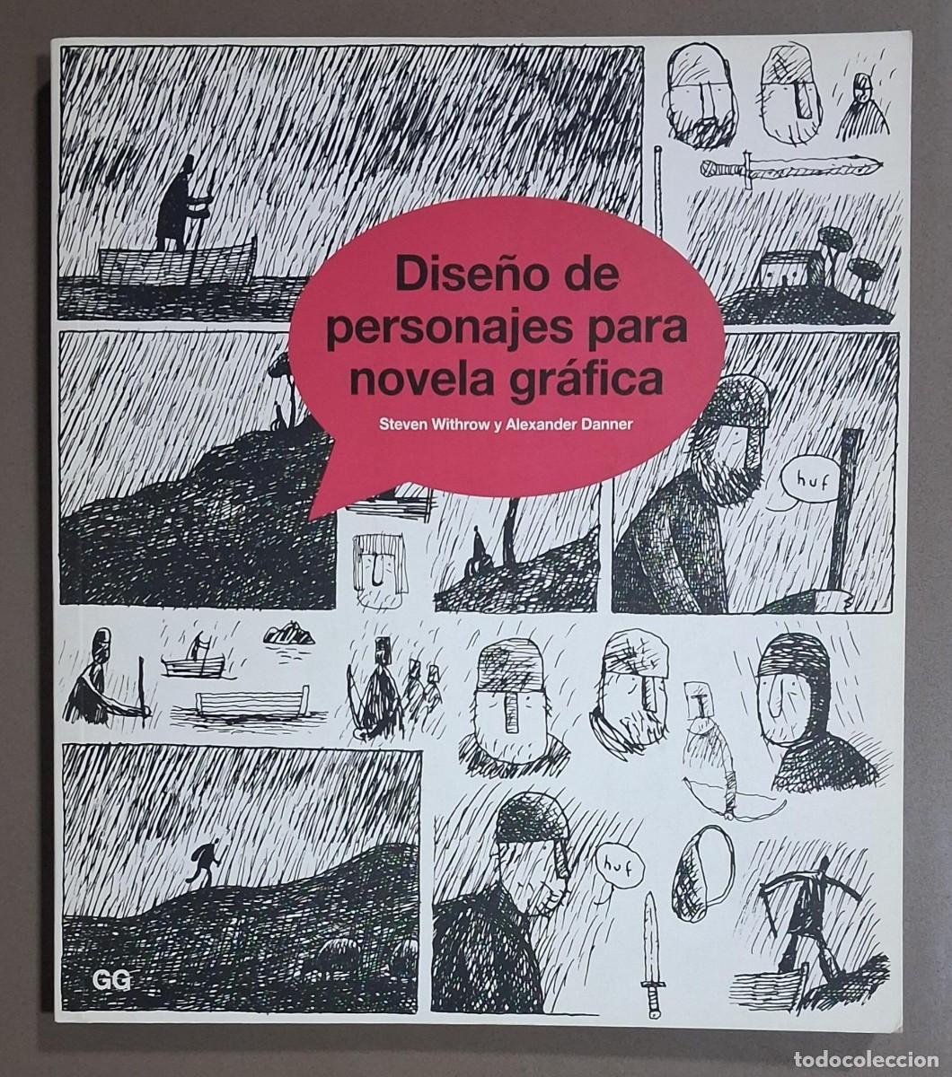 Libros de segunda mano: Dise&ntilde;o de personajes para novela gr&aacute;fica. Steven Withrow & Alexander Danner. Gustavo Gili. Excelente