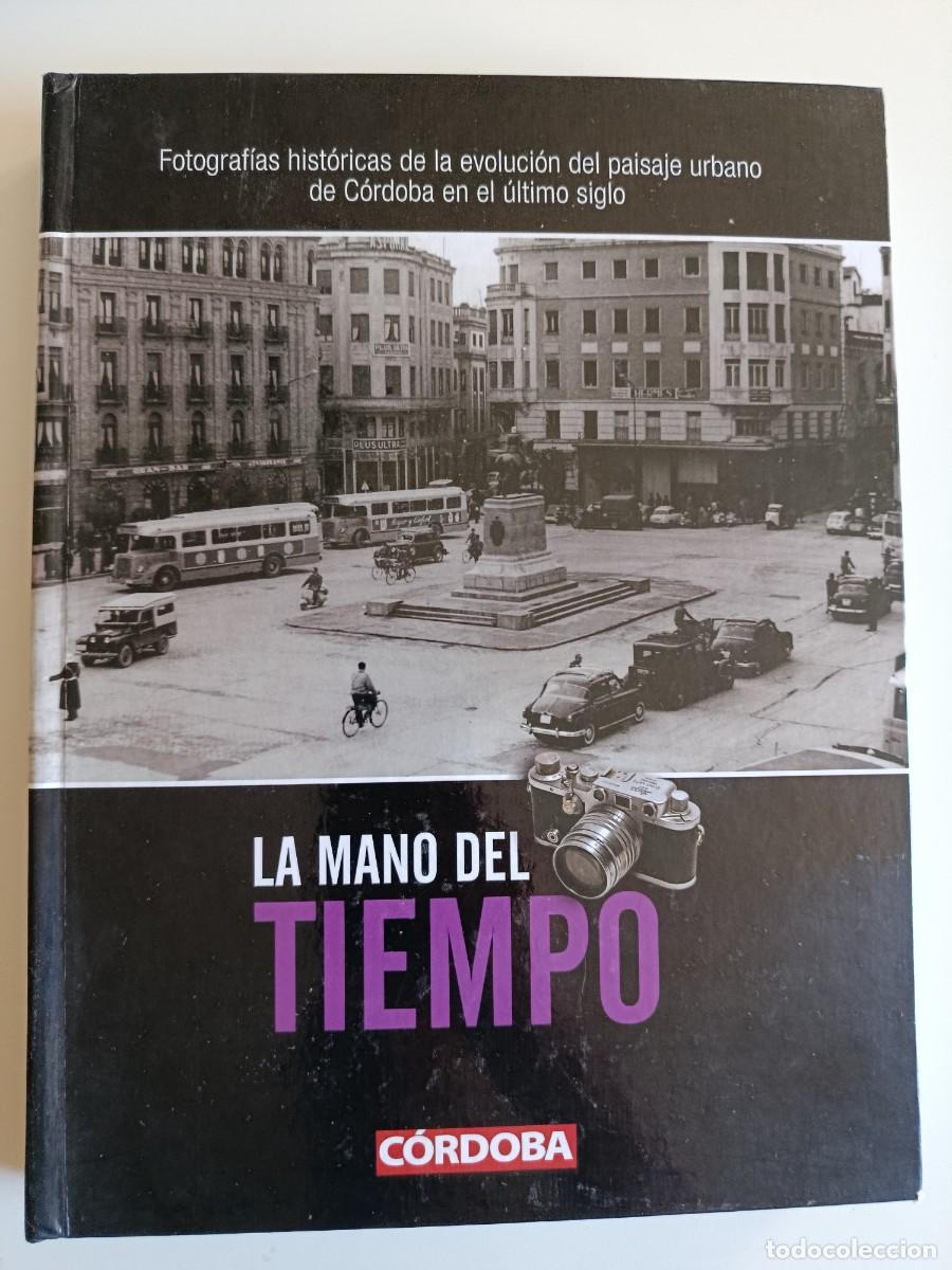 Libros de segunda mano: LA MANO DEL TIEMPO. FOTOGRAF&Iacute;A HIST&Oacute;RICAS DEL PAISAJE URBANO DE C&Oacute;RDOBA. FLORENCIO RODR&Iacute;GUEZ. 2007