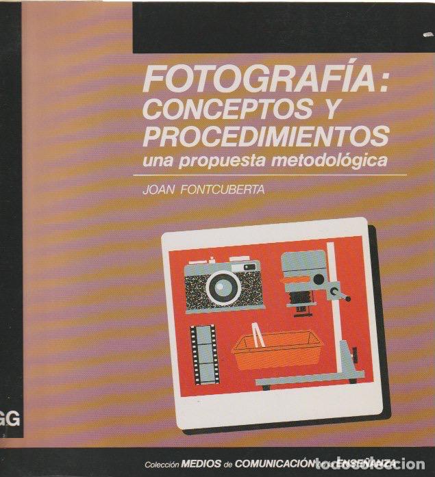 Libros de segunda mano: Fotograf&iacute;a : conceptos y procedimientos: una propuesta metodol&oacute;gica / Joan Fontcuberta