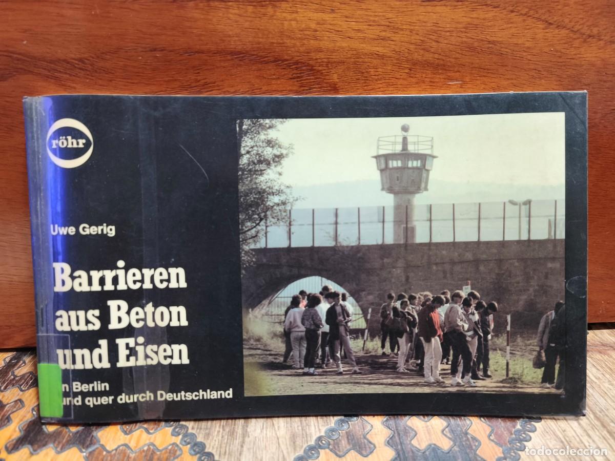 Libros de segunda mano: Uwe Gerig &ndash; Barrieren aus Beton und Eisen. In Berlin und quer durch Deutschland &ndash; R&ouml;hr Verlag &ndash; 1986