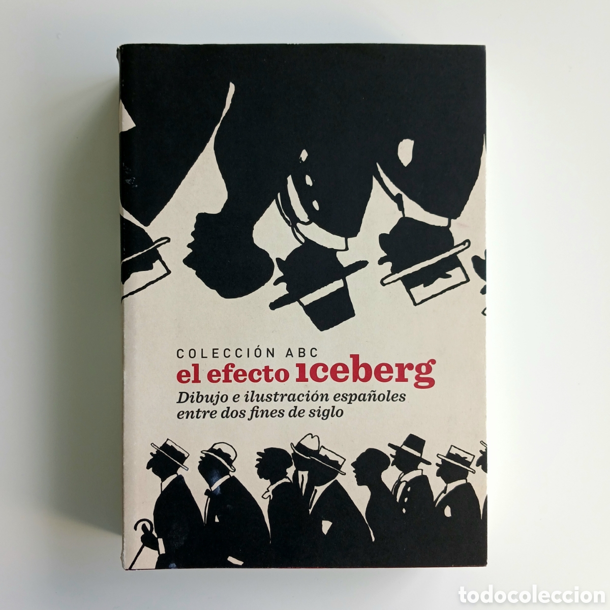 Libros de segunda mano: Colecci&oacute;n ABC: el efecto iceberg. Dibujo e ilustraci&oacute;n espa&ntilde;oles entre dos fines de siglo