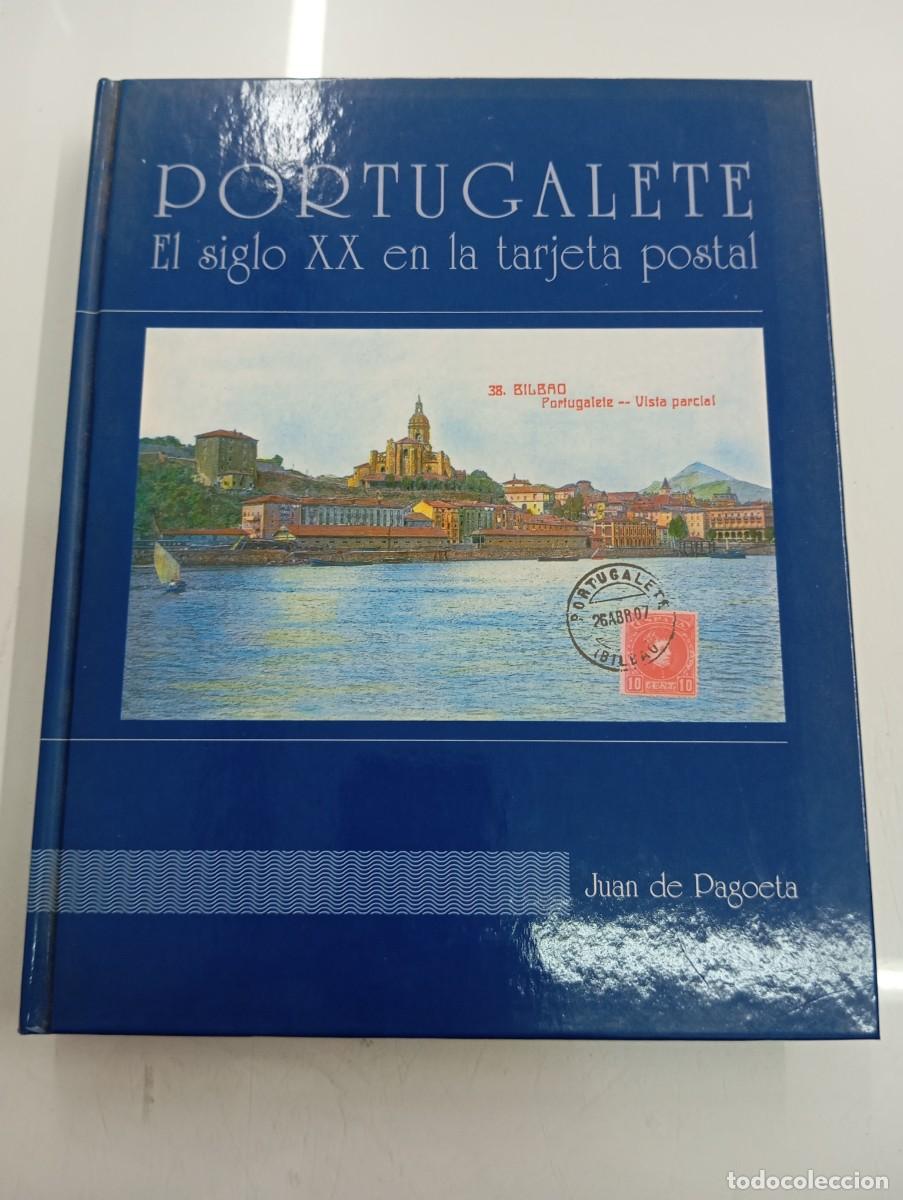Libros de segunda mano: PORTUGALETE EL SIGLO XX EN LA TARJETA POSTAL JUAN DE PAGOETA AYUNTAMIENTO DE PORTUGALETE 2003