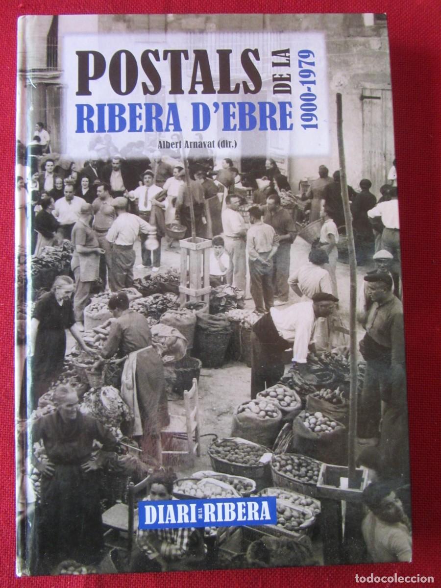 Libros de segunda mano: POSTALS DE LA RIBERA D'EBRE 1900-1979. ALBERT ARNAVAT. ED. DIARI DE LA RIBERA. 2011