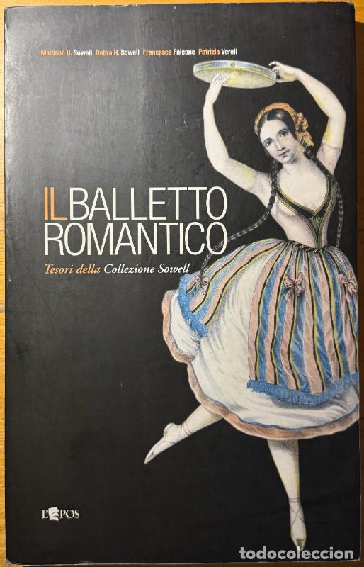 Libros de segunda mano: Il balletto romantico: Tesori della Collezione Sowell, M. Sowell..., Ballerine, Costumi, Scenografie