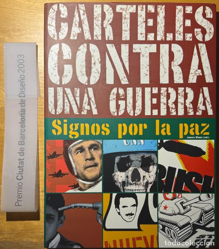 Libros de segunda mano: Carteles contra una guerra, James Mann (ed), Gustavo Gili, Premio Ciutat de Barcelona de Dise&ntilde;o 2003