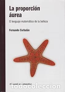 Libros de segunda mano: La Proporcion Aurea el Lenguaje Matematico de la Belleza y el Art - Fernando Corbalan - Rba Libros