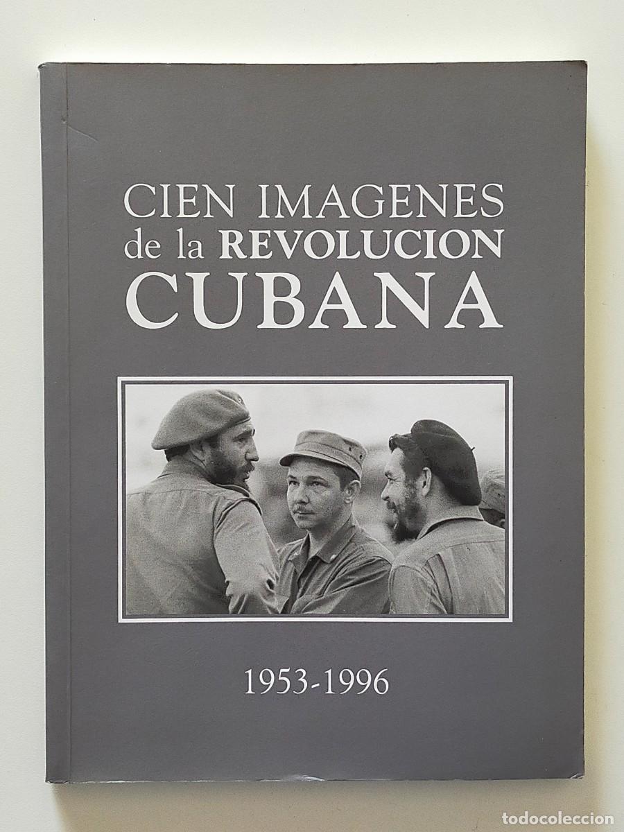 Libros de segunda mano: CIEN IMAGENES DE LA REVOLUCION CUBANA 1953-1996. Pedro &Aacute;lvarez Tab&iacute;o // 1&ordf; Edici&oacute;n 1996