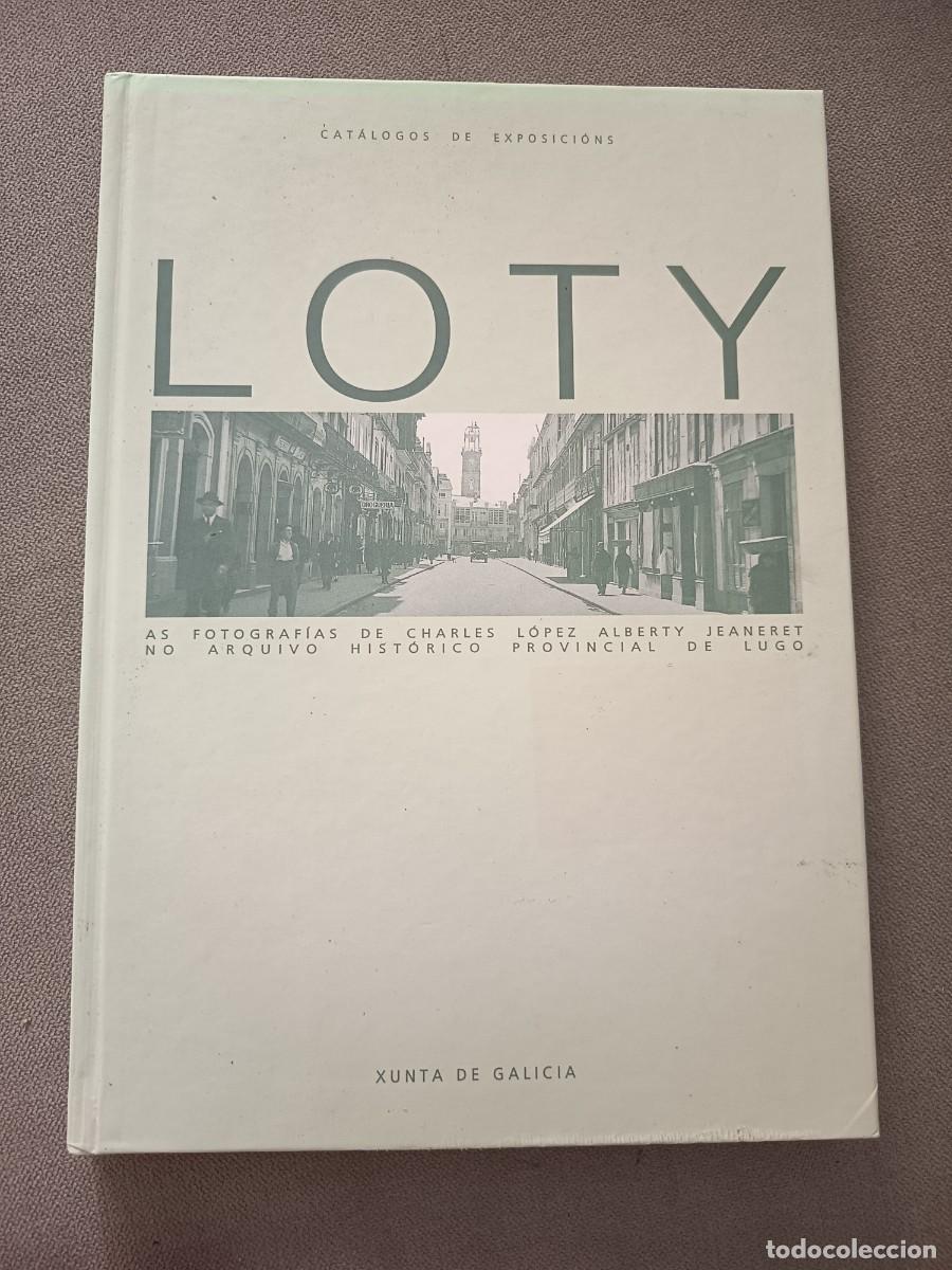Libros de segunda mano: Loty. As fotograf&iacute;as de Charles L&oacute;pez Alberty. Arquivo hist&oacute;rico provincial de Lugo. Galicia. Lugo.