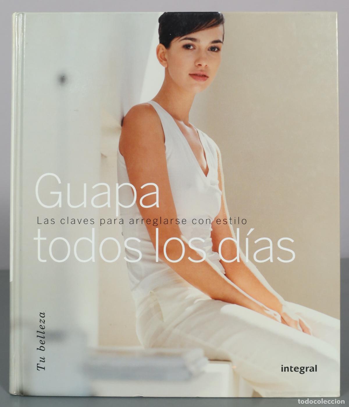 Libros de segunda mano: Guapa todos los d&iacute;as - Las claves para arreglarse con estilo - Integral