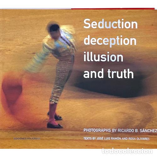 Libros de segunda mano: SEDUCTION DECEPTION ILLUSION AND TRUTH-Fotograf&iacute;as de Ricardo B. S&aacute;nchez