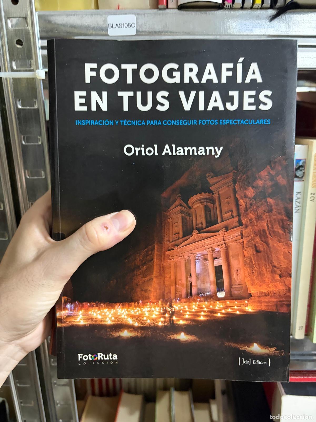 Libros de segunda mano: BLAS105C - Oriol Alamany - Fotograf&iacute;a en tus viajes - JdeJ Editores