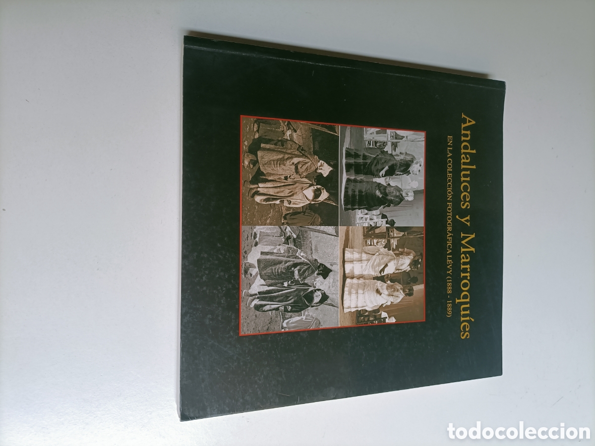 Libros de segunda mano: Andaluces y marroqu&iacute;es. En la colecci&oacute;n fotogr&aacute;fica Levy 1888 1889