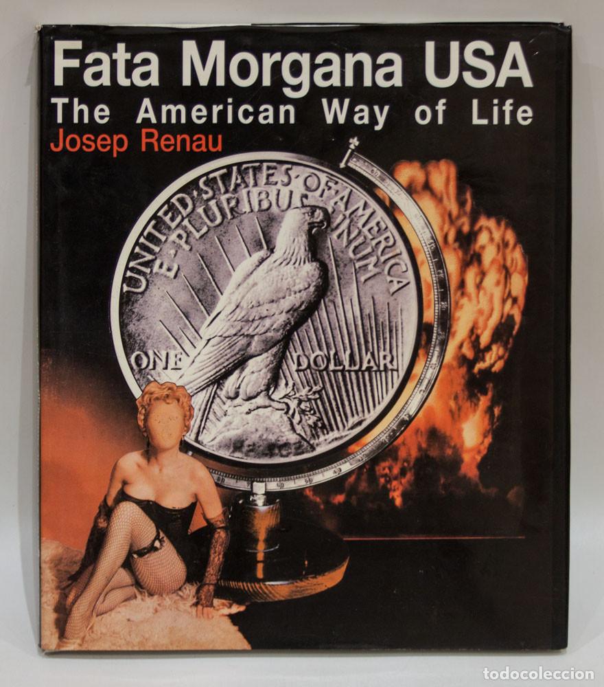 Libros de segunda mano: FATA MORGANA USA. THE AMERICAN WAY OF LIFE. JOSEP RENAU. IVAM 1989.