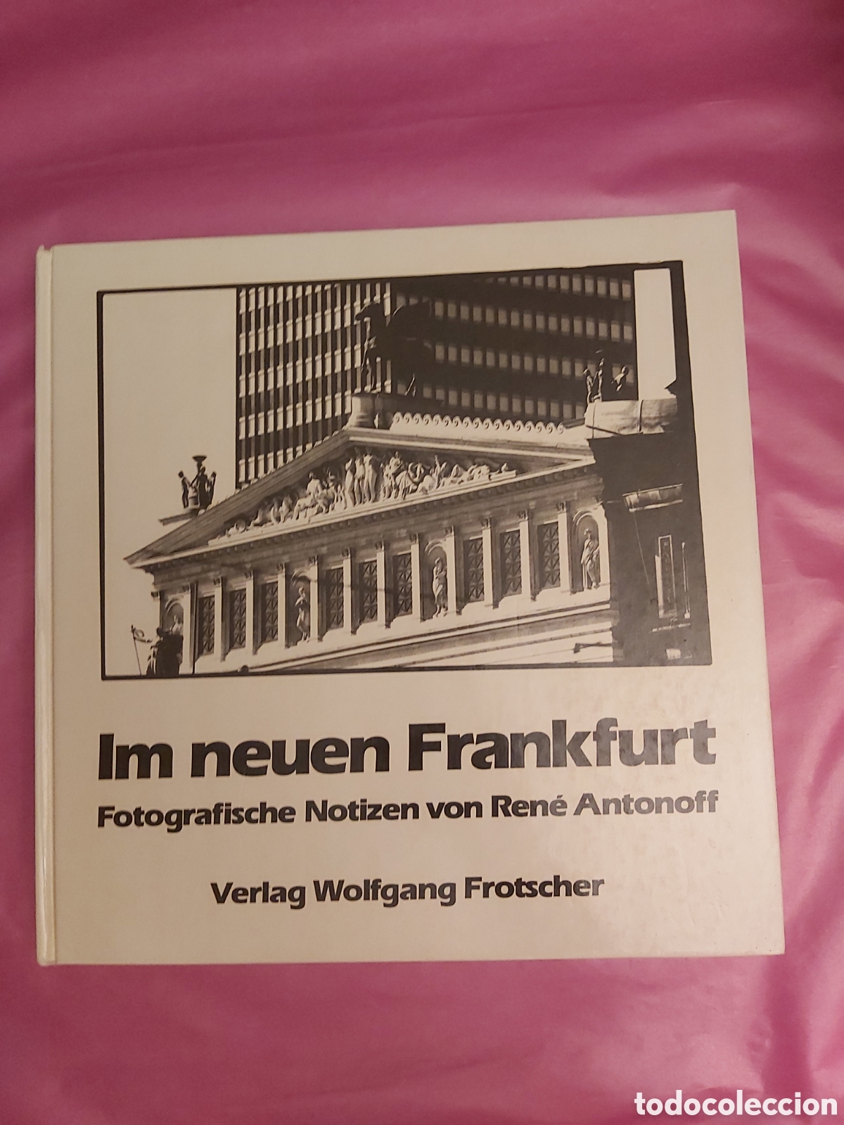 Libros de segunda mano: IM NEUEN FRANKFURT FOTOGRAFISCHE NOTIZEN VON RENE ANTONOFF VERLAG 1985 ALEM&Aacute;N