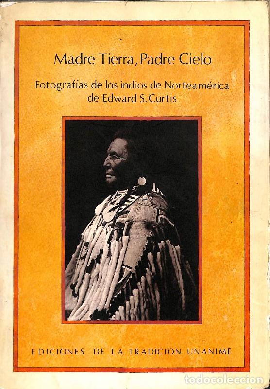 Libros de segunda mano: Madre Tierra, Padre Cielo - Edward S. Curtis - Ediciones de la Tradici&oacute;n Un&aacute;nime - 1988, 1&ordf; ed