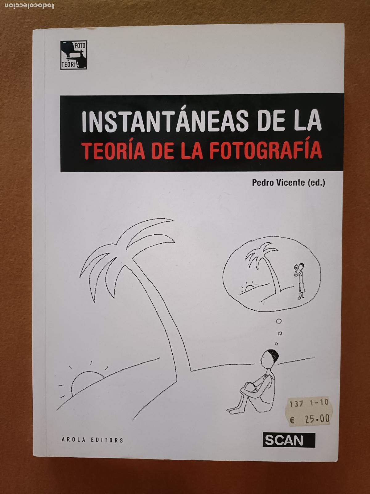 Libros de segunda mano: Instant&aacute;neas de la teor&iacute;a de la fotograf&iacute;a. Pedro Vicente. Arola Editors