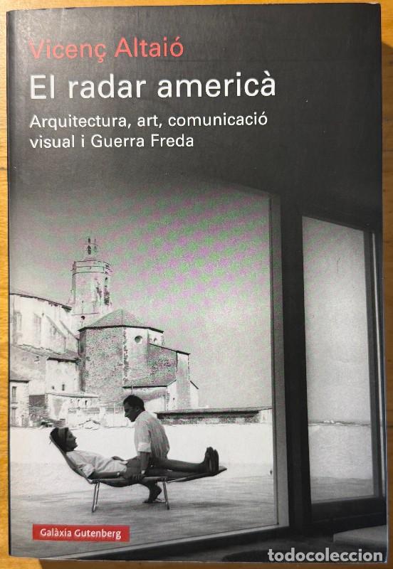 Libros de segunda mano: El radar americ&agrave; Arquitectura, art, comunicaci&oacute; visual i Guerra Freda Vicen&ccedil; Altai&oacute; Dedicat i signat