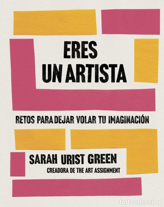 Libros de segunda mano: Eres un Artista: Retos para Despertar Tu Creatividad - Sarah Urist Green - Suma