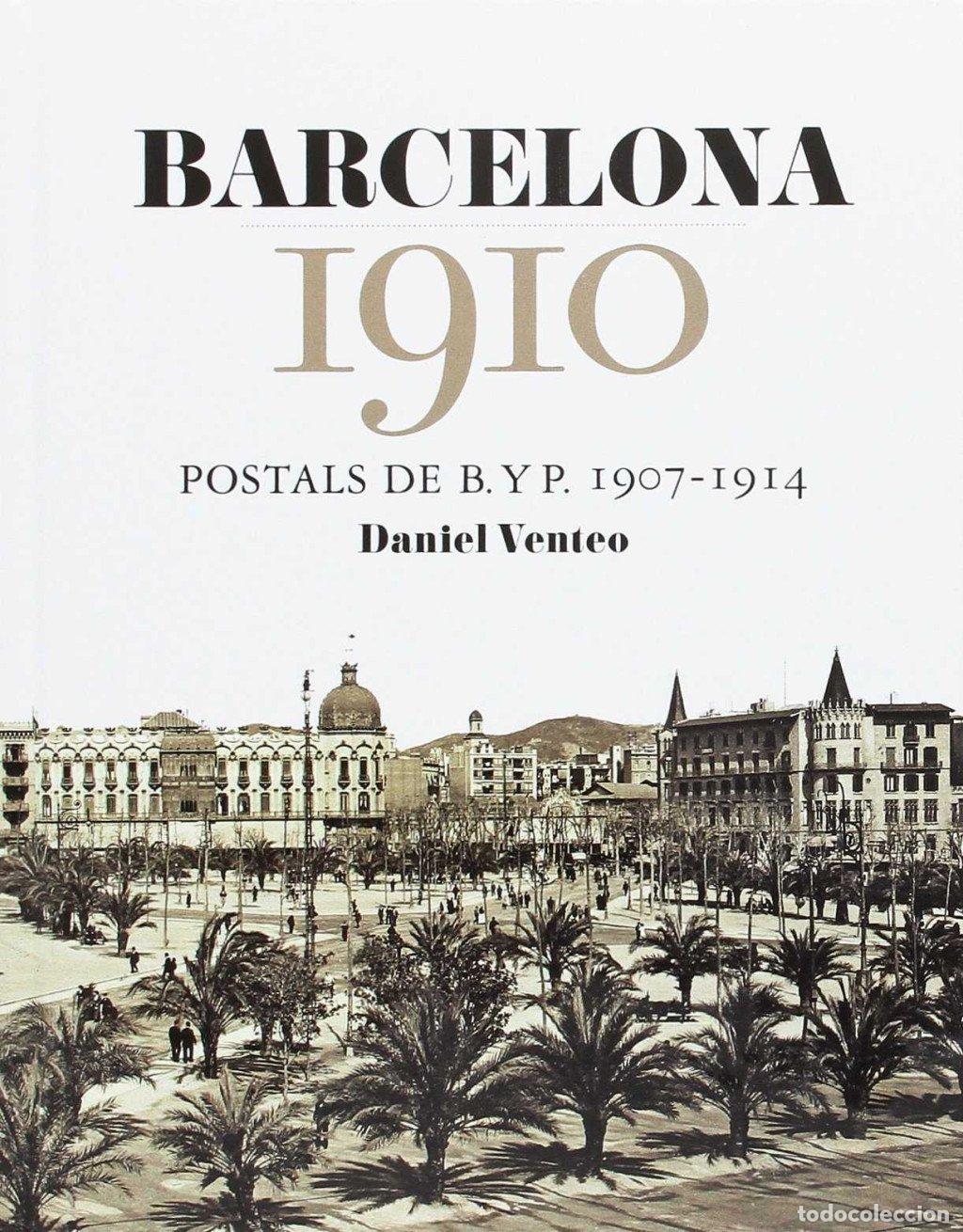 Libros de segunda mano: Barcelona 1910: Postals de B. y P. 1907-1914 - Daniel Venteo Melendrez - Editorial Efad&oacute;s - Darrere