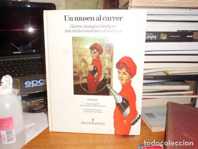 Libros de segunda mano: UN MUSEU AL CARRER - LLETRES IMATGES RETOLS A CATALUNYA - DIARI DE BARCELONA 1984