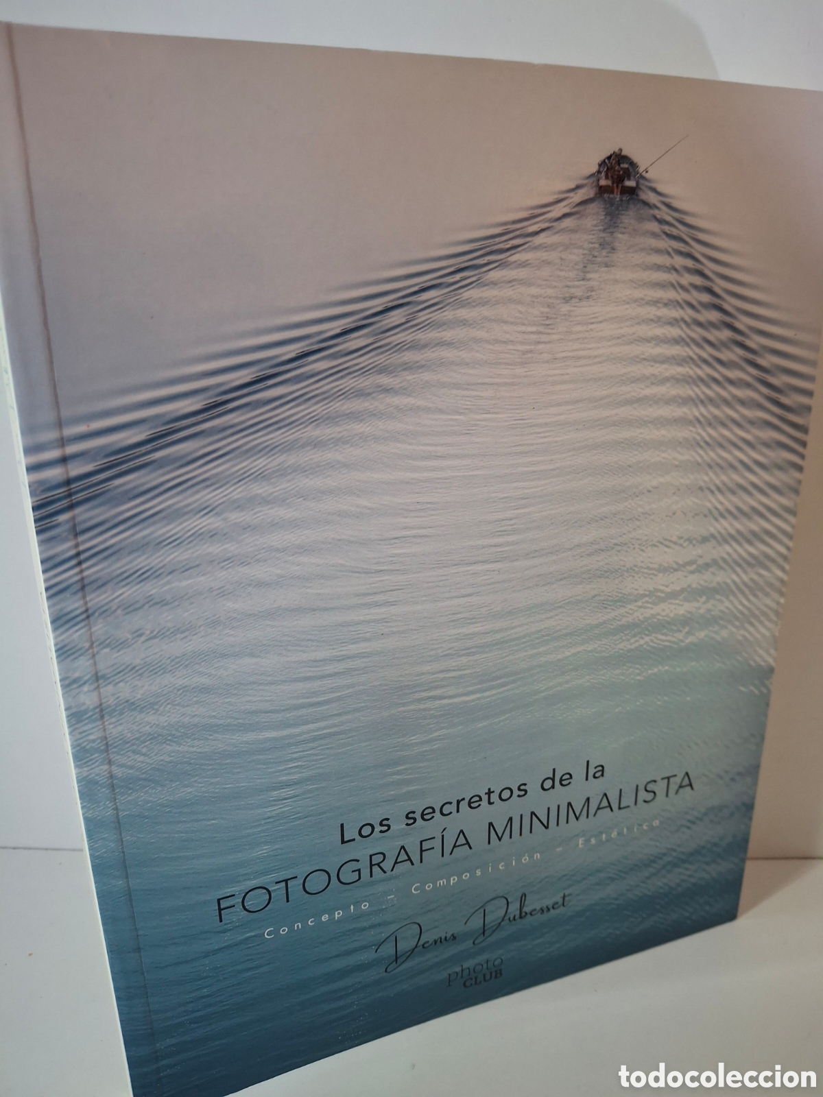 Livres d'occasion: LOS SECRETOS DE LA FOTOGRAFIA MINIMALISTA, COCEPTO-CONCEPCION-ESTETICA, PHOTO CLUB, 2019