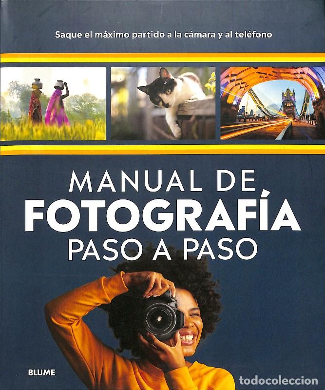 Livres d'occasion: Manual de Fotograf&iacute;a Paso a Paso: Saque el M&aacute;ximo Partido a la C&aacute;mara y Al Tel&eacute;fono - Blume