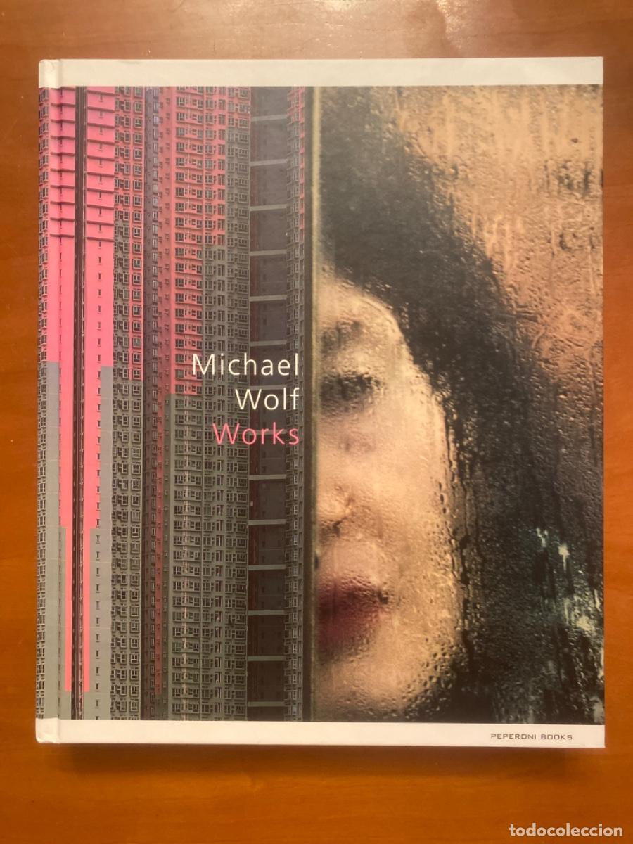 Libri di seconda mano: MICHAEL WOLF. WORKS. DIFICIL. UNICO EN TODOCOLECCION