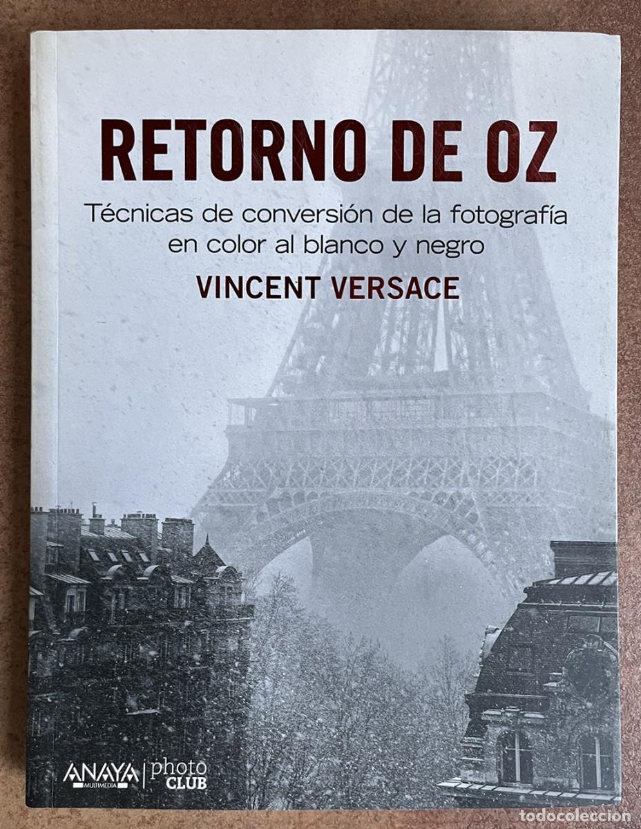 Libros de segunda mano: Retorno de OZ. T&eacute;cnicas de conversi&oacute;n de la fotograf&iacute;a en color a blanco y negro (PHOTOCLUB)