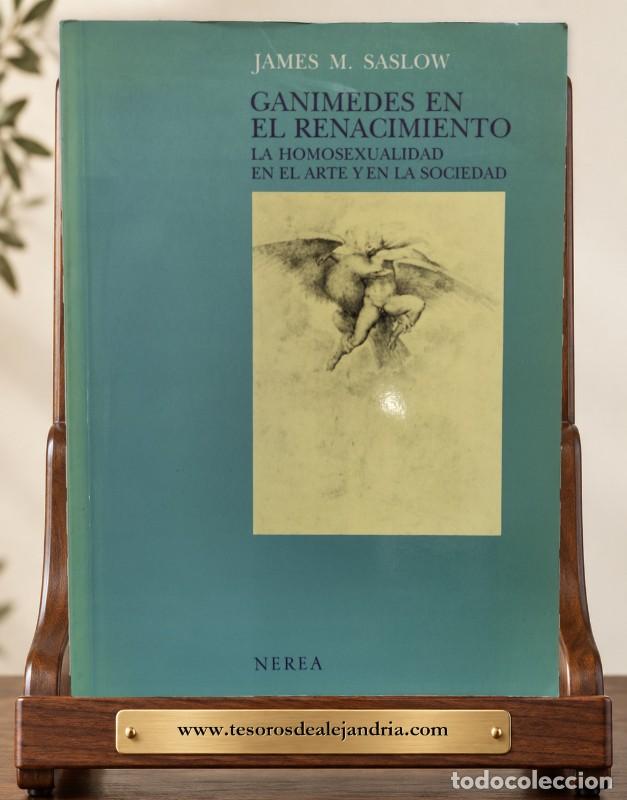 Second hand books: Gan&iacute;mides en el Renacimiento: Homosexualidad en el Arte y Sociedad - James M Saslow - nEREA