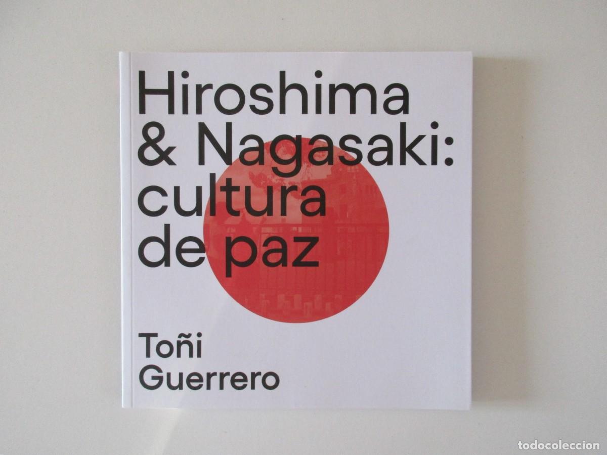 Libros de segunda mano: HIROSHIMA & NAGASAKI : CULTURA DE PAZ - TO&Ntilde;I GUERRERO - LA T&Eacute;RMICA M&Aacute;LAGA 2020