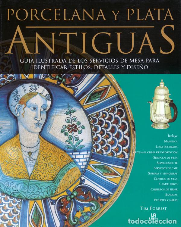 Libros de segunda mano: Porcelana y Plata Antiguas: Gu&iacute;a Ilustrada de los Servicios de Mesa - Tim Forrest - Libsa - Coleccio