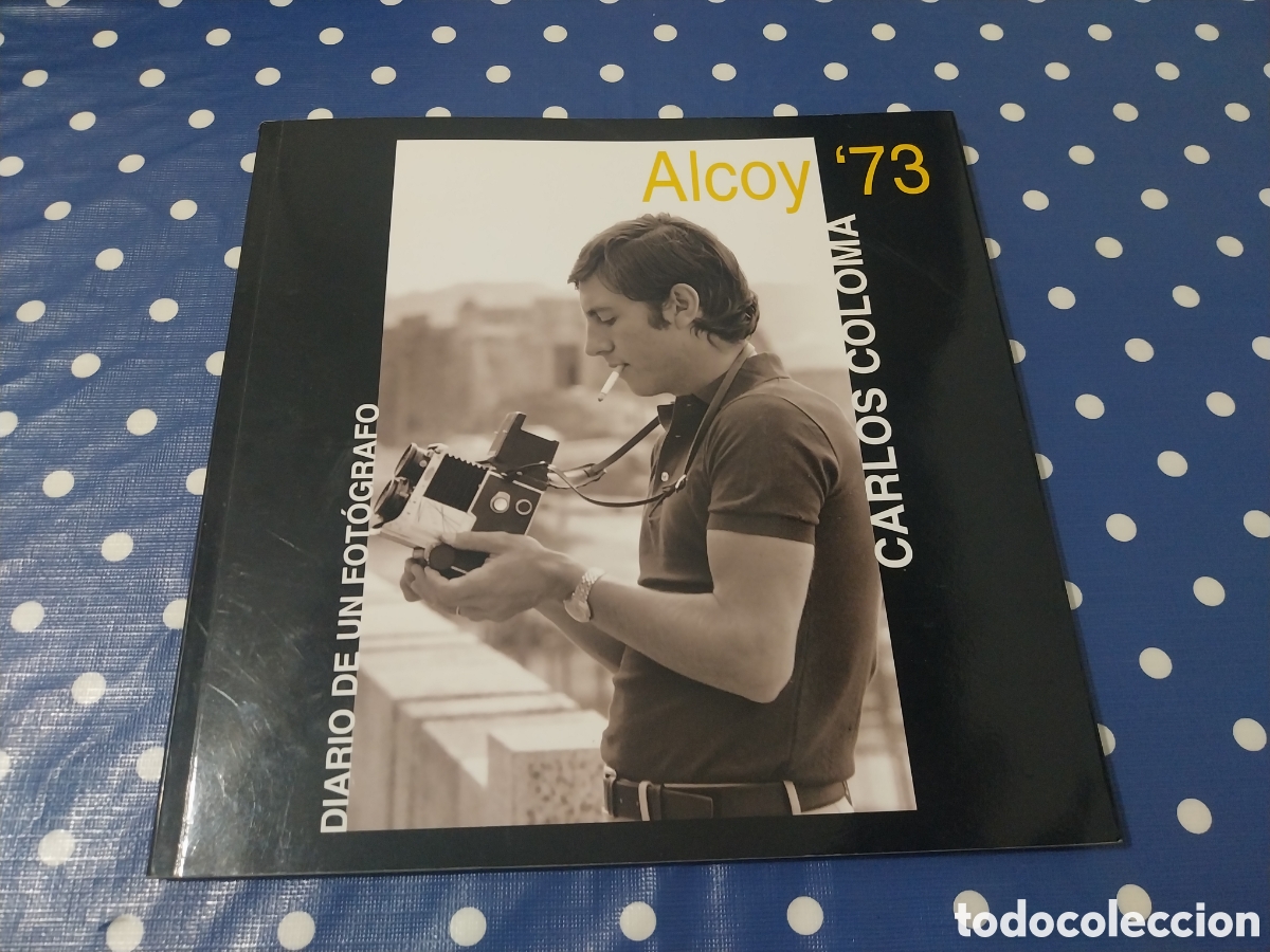 Libros de segunda mano: Libro Alcoy 73 diario de un fot&oacute;grafo Carlos Coloma