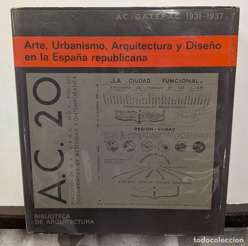 Libros de segunda mano: A.C. / G.A.T.E.P.A.C. 1931 - 1937: FACS&Iacute;MIL DE LOS N&Uacute;MEROS DE LA REVISTA A.C. - AA.VV. - Gustavo Gil