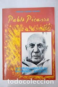 Libros de segunda mano: Pablo Picasso: La Coru&ntilde;a, Lugar de Su Nacimiento Art&iacute;stico - Enrique Cornide Ferrant