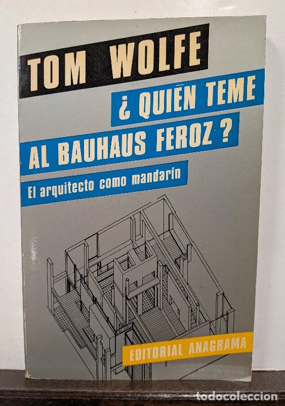 Libros de segunda mano: &iquest;Qui&eacute;n Teme Al Bauhaus Feroz?: El Arquitecto como mandar&iacute;n - Tom Wolfe - Editorial Anagrama - 1982