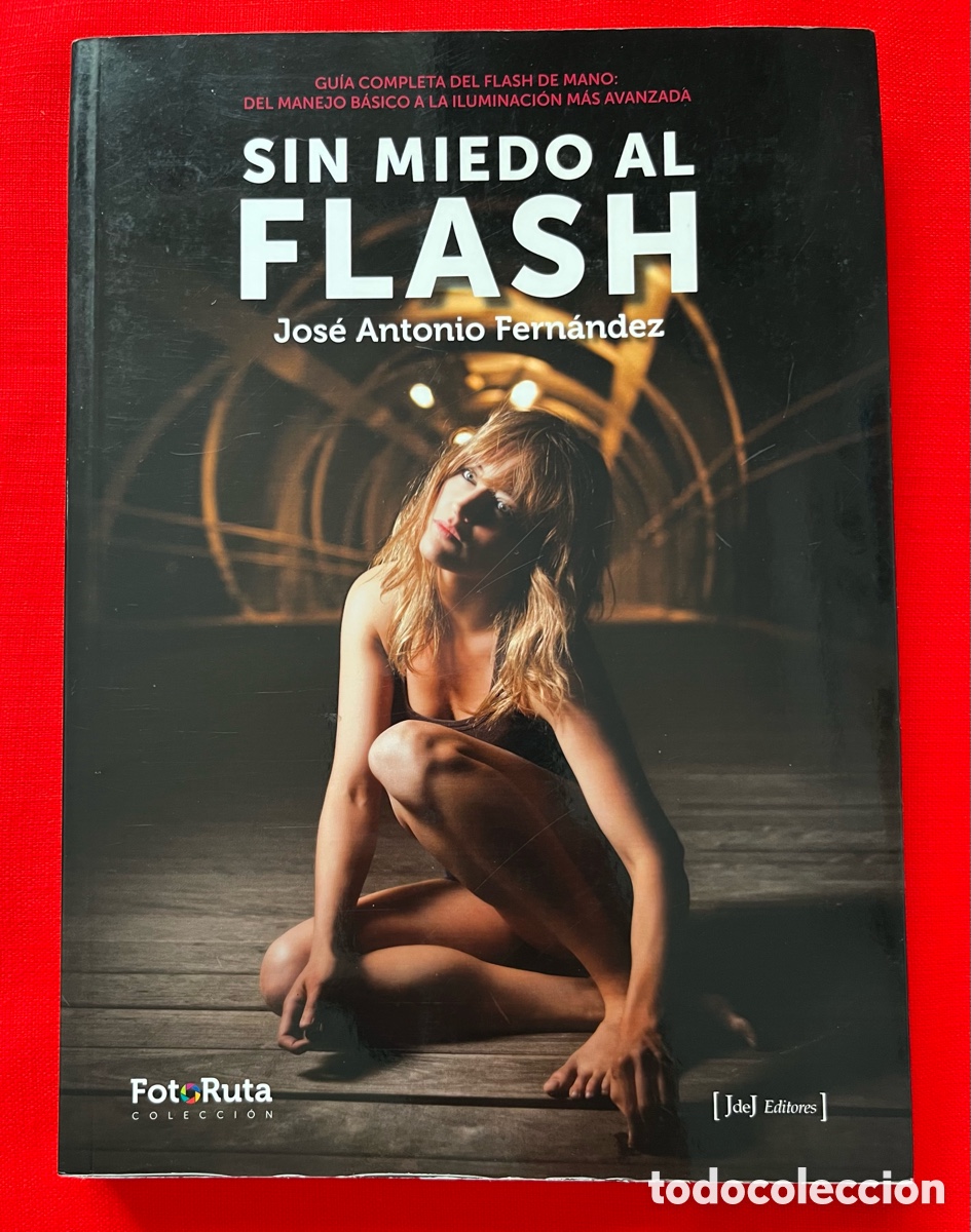 Libros de segunda mano: Libro de fotograf&iacute;a- Sin miedo al Flash - Jos&eacute; Antonio Fern&aacute;ndez