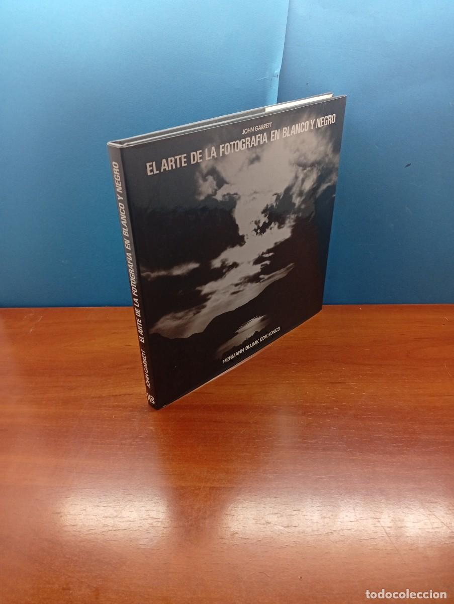 Libros de segunda mano: EL ARTE DE LA FOTOGRAF&Iacute;A EN BLANCO Y NEGRO. - JOHN GARRET