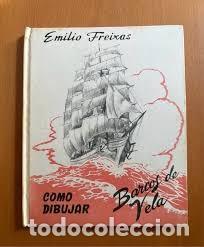 Libros de segunda mano: C&oacute;mo dibujar Barcos de Vela - Emilio Freixas - Editorial Sucesor de E. Meseguer - 1963