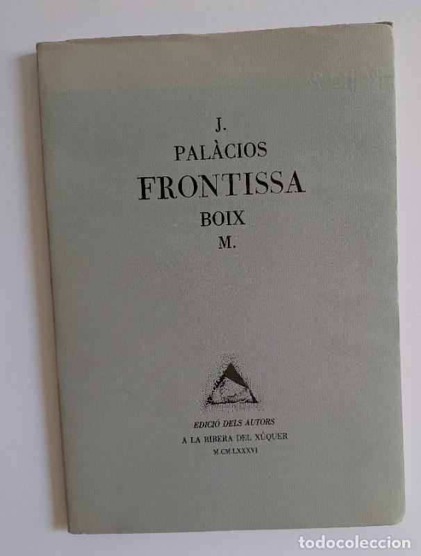 Libros de segunda mano: Frontissa &mdash; Josep Pal&agrave;cios y Manuel Boix - A la Ribera del X&uacute;quer 1986, 1&ordf; ed. - Numerada y Limitada