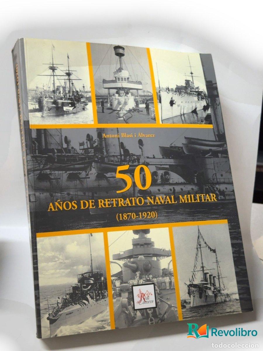 Libros de segunda mano: 50 a&ntilde;os de retrato naval militar - Antoni Blasi i &Aacute;lvarez