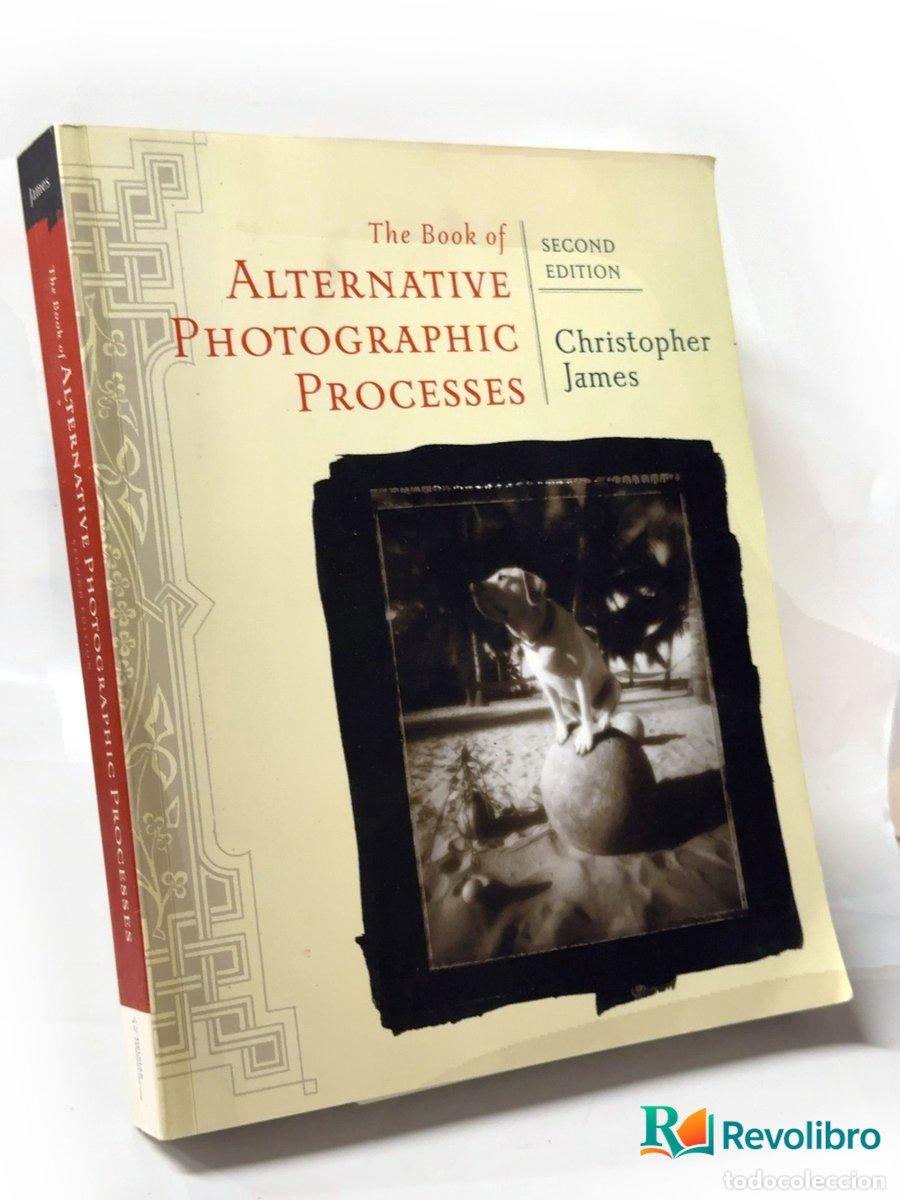 Libros de segunda mano: The Book of Alternative Photographic Processes - Christopher James